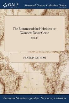 The Romance of the Hebrides : or, Wonders Never Cease; VOL. III