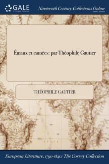 Emaux et camees : par Theophile Gautier