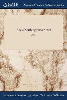 Adela Northington : a Novel; VOL. I