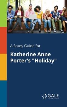 A Study Guide for Katherine Anne Porter's "Holiday"