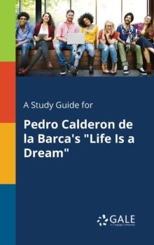 A Study Guide for Pedro Calderon De La Barca's "Life Is a Dream"