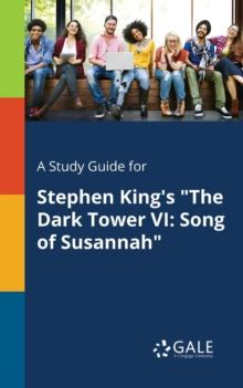 A Study Guide for Stephen King's "The Dark Tower VI : Song of Susannah"