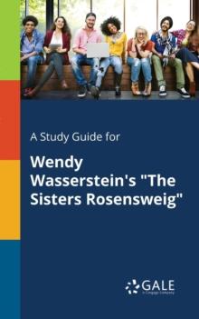 A Study Guide for Wendy Wasserstein's "The Sisters Rosensweig"