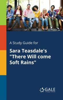 A Study Guide for Sara Teasdale's "There Will Come Soft Rains"