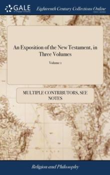 An Exposition of the New Testament, in Three Volumes : ... By John Gill. of 3; Volume 1