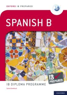 Oxford IB Prepared: Spanish B: IB Diploma Programme