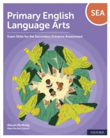 Primary English Language Arts: Exam Skills for the Secondary Entrance Assessment