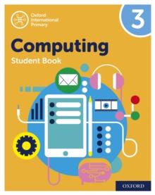 Oxford International Primary Computing: Student Book 3: Oxford International Primary Computing: Student Book 3 : Second Edition