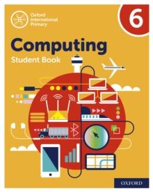 Oxford International Primary Computing: Student Book 6: Oxford International Primary Computing: Student Book 6 : Second Edition