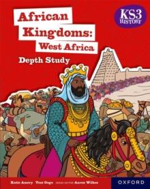 KS3 History Depth Study: African Kingdoms: West Africa Student Book