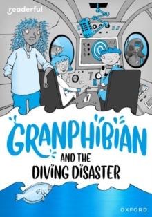 Readerful Rise: Oxford Reading Level 8: Granphibian and the Diving Disaster