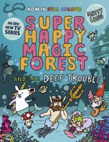 Super Happy Magic Forest and the Deep Trouble : NOW IN COLOUR!