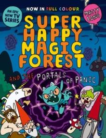 Super Happy Magic Forest and the Portals of Panic : NOW IN COLOUR!