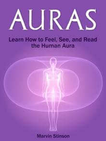 Auras: Learn How to Feel, See, and Read the Human Aura