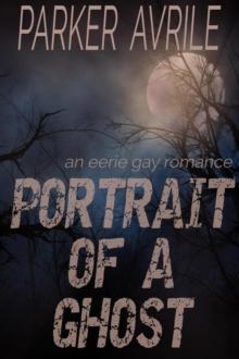 Portrait of a Ghost: An Eerie Gay Romance