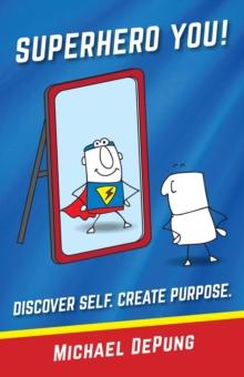 Superhero You! Discover Self. Create Purpose.