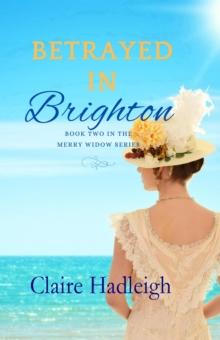 Betrayed in Brighton : The Merry Widows, #2