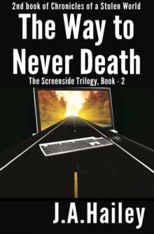 Way to Never Death, The Screenside Trilogy, Book - 2