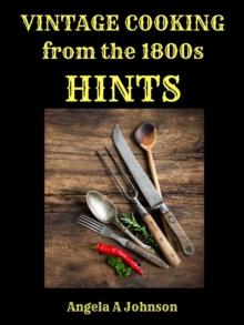 Vintage Cooking From the 1800s - Hints