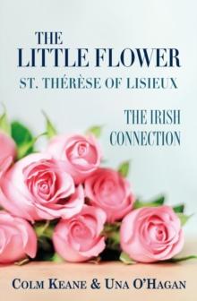 Little Flower, St Therese of Lisieux - The Irish Connection