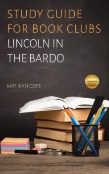 Study Guide for Book Clubs: Lincoln in the Bardo : Study Guides for Book Clubs, #29