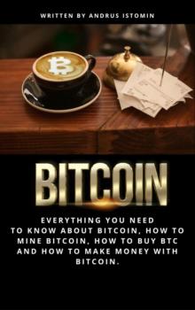 Bitcoin  Everything You Need to Know about Bitcoin, how to Mine Bitcoin, how to Buy BTC and how to Make Money with Bitcoin.