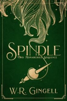 Spindle : Two Monarchies Sequence, #1