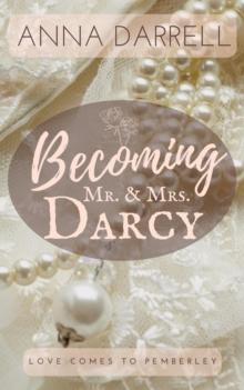 Becoming Mr. & Mrs. Darcy: A Pride & Prejudice Sensual Intimate