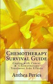 Chemotherapy Survival Guide: Coping with Cancer & Chemotherapy Treatment Side Effects : Cancer and Chemotherapy