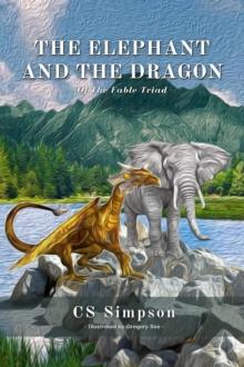 Elephant and the Dragon: A Fable : The Fable Triad