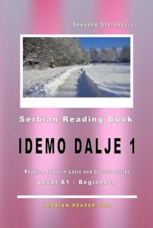 Serbian Reading Book "Idemo dalje 1" (A1-Beginners): Reading Texts in Latin and Cyrillic Script for Level A1