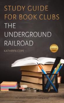 Study Guide for Book Clubs: The Underground Railroad : Study Guides for Book Clubs, #28