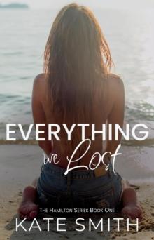 Everything We Lost : The Hamilton Series, #1