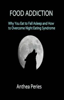 Food Addiction: Why You Eat to Fall Asleep and How to Overcome Night Eating Syndrome