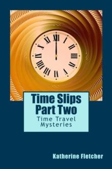 Time Slips Two - More Stories of Time Travel