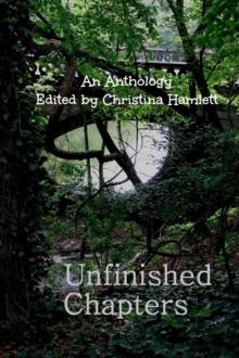 Unfinished Chapters: An Anthology