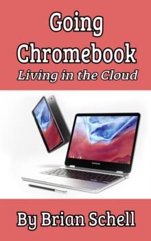 Going Chromebook: Living in the Cloud : Going Chromebook, #1