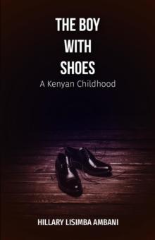 Boy With Shoes: A Kenyan Childhood