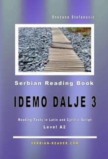 Serbian Reading Book "Idemo dalje 3": Reading Texts in Latin and Cyrillic Script for Level A2 = Intermediate Low