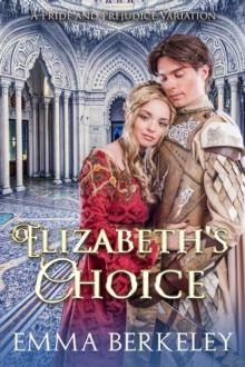 Elizabeth's Choice: A Pride and Prejudice Variation