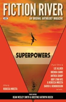 Fiction River: Superpowers : Fiction River: An Original Anthology Magazine