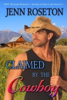 Claimed by the Cowboy (BBW Romance - Sisters of Rose Lark Ranch 2)