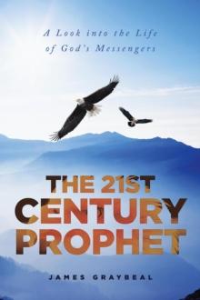 21st Century Prophet: A Look into the Life of God's Messengers