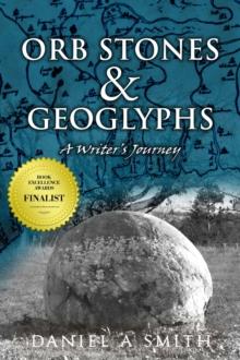 Orb Stones and Geoglyphs: A Writer's Journey