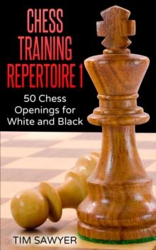 Chess Training Repertoire 1 : Chess Training Repertoire, #1