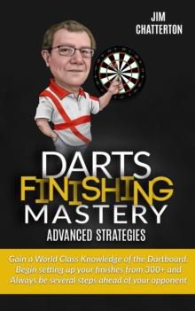 Darts Finishing Mastery: Advanced Strategies