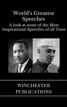 World's Greatest Speeches: A Look at Some of the Most Inspirational Speeches of all Time