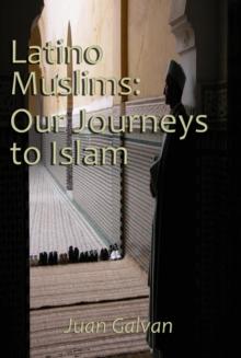 Latino Muslims: Our Journeys to Islam