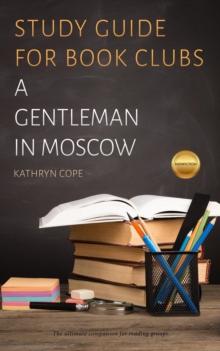 Study Guide for Book Clubs: A Gentleman in Moscow : Study Guides for Book Clubs, #30