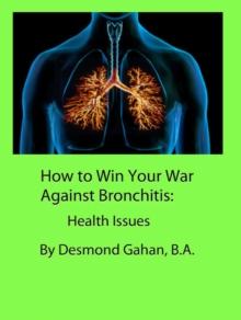 How to Win Your War Against Bronchitis:  Health Issues